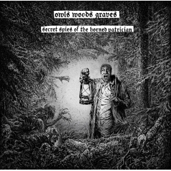 OWLS WOODS GRAVES - Secret Spies of the Horned Patrician (CD)